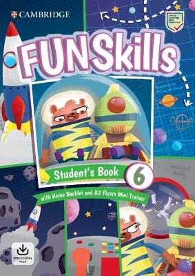 Fun Skills Level 6/Flyers Student’s Book with Home Booklet and Mini Trainer with Downloadable Audio - Bridget Kelly, Stephanie Dimond-Bayir