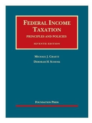 Federal Income Taxation, Principles and Policies - Casebook Plus - Michael J. Graetz, Deborah H. Schenk