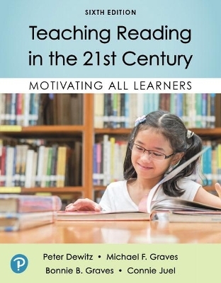 Teaching Reading in the 21st Century - Peter Dewitz, Michael Graves, Bonnie Graves, Connie Juel