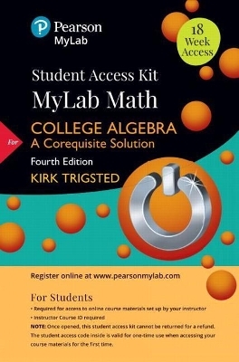 Mylab Math for Trigsted College Algebra - Kirk Trigsted