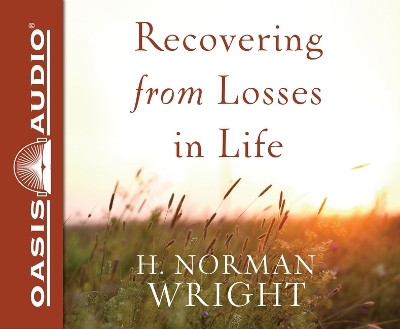 Recovering from Losses in Life - H Norman Wright