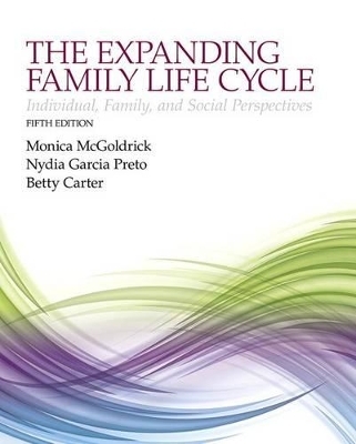 Expanding Family Life Cycle, The - Monica McGoldrick, Nydia Garcia Preto, Betty Carter