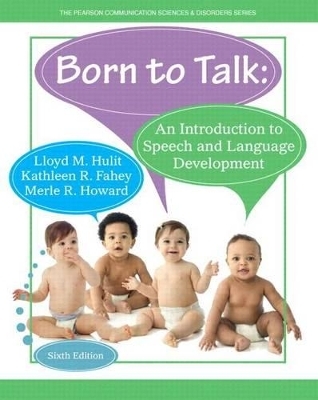 Born to Talk - Lloyd M Hulit, Kathleen R Fahey, Merle R Howard