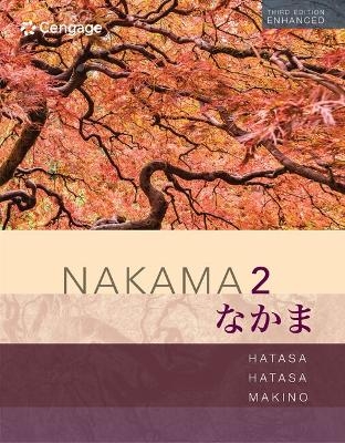 Bundle: Nakama 2 Enhanced, Student Text: Japanese Communication, Culture, Context, 3rd + Mindtap, 4 Terms Printed Access Card - Yukiko Abe Hatasa, Kazumi Hatasa, Seiichi Makino