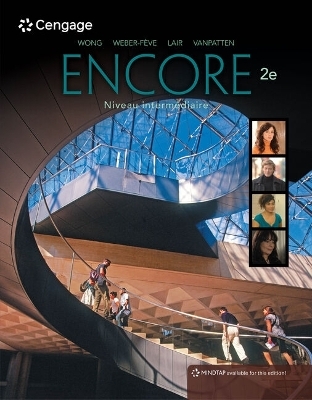 Bundle: Encore Intermediate French, Student Edition: Niveau Intermediaire, 2nd + Mindtap, 1 Term Printed Access Card - Wynne Wong, Stacey Weber-Fève, Anne Lair, Bill VanPatten