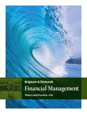 Bundle: Financial Management: Theory and Practice, Loose-Leaf Version, 15th + Cengagenow, 1 Term (6 Months) Printed Access Card - Eugene F Brigham, Michael C Ehrhardt