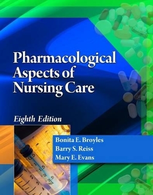 Pharmacological Aspects of Nursing Care - Bonita Broyles