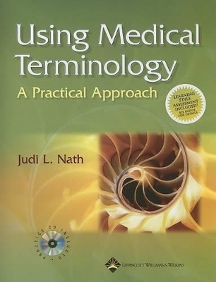 Using Medical Terminology: A Practical Approach - Judi Lindsley Nath