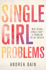 Single Girl Problems -  Andrea Bain