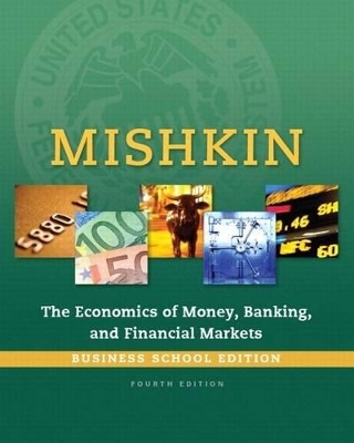 Economics of Money, Banking and Financial Markets, The, Business School Edition Plus Mylab Economics with Pearson Etext -- Access Card Package - Frederic S Mishkin