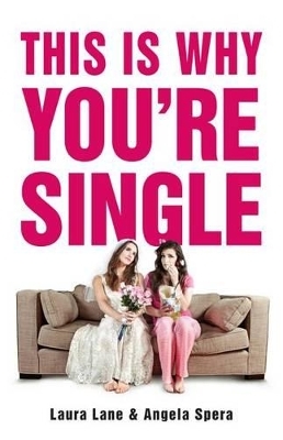 This Is Why You're Single - Laura Lane, Angela Spera