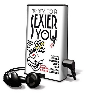 30 Days to a Sexier You - Paula Peisner Coxe, Jessica Daniels