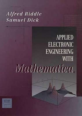 Applied Electronic Engineering with Mathematica - Alfred Riddle, Samuel Dick