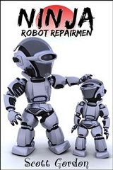 Ninja Robot Repairmen - Scott Gordon