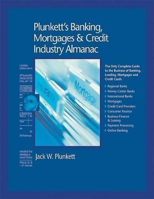Plunkett's Banking, Mortgages & Credit Industry Almanac - 