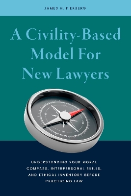 A Civility-Based Model For New Lawyers - James Harris Fierberg