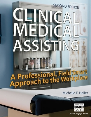 Bundle: Clinical Medical Assisting: A Professional, Field Smart Approach to the Workplace, 2nd + Workbook - Michelle Heller, Lynette M Veach