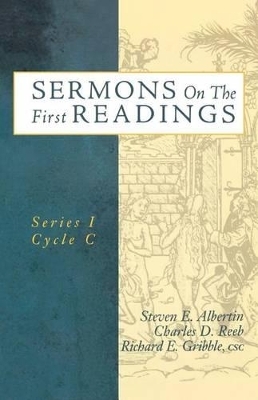 Sermons On The First Readings - Steven E Albertin, Charles D Reeb, Richard E Gribble