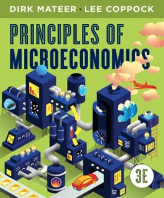 Principles of Microeconomics - Dirk Mateer, Lee Coppock