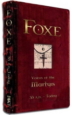 Foxe: Voices of the Martyrs - John Foxe