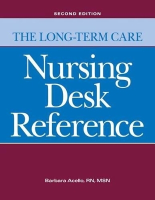 The Long-Term Care Nursing Desk Reference, Second Edition - Barbara Acello