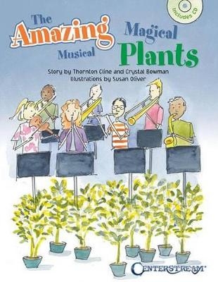 The Amazing Magical Musical Plants - Thornton Cline, Crystal Bowman