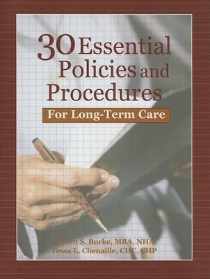 30 Essential Policies & Procedures for Long-Term Care - Steven S Burke, Tessa L Chenaille