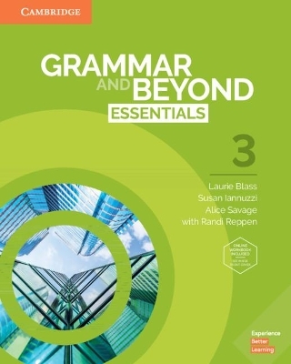 Grammar and Beyond Essentials Level 3 Student's Book with Online Workbook - Laurie Blass, Susan Iannuzzi, Alice Savage