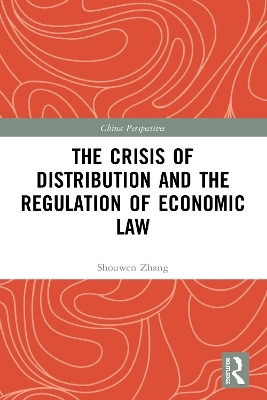 The Crisis of Distribution and the Regulation of Economic Law - Shouwen Zhang