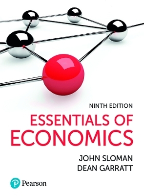 Essentials of Economics + MyLab Economics with Pearson eText (Package) - John Sloman, Dean Garratt
