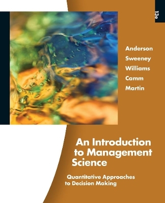 An Introduction to Management Science (with Printed Access Card) - David Anderson, Dennis Sweeney, Thomas Williams, R. Martin, Jeffrey Camm