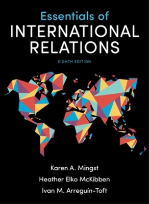 Essentials of International Relations - Karen A. Mingst, Heather Elko McKibben, Ivan M. Arreguín-Toft