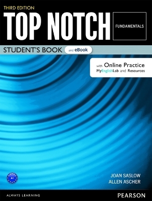 Top Notch Fundamentals Student's Book & eBook with Online Practice, Digital Resources & App - Joan Saslow, Allen Ascher