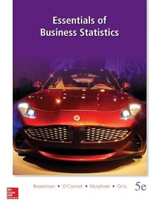 Essentials of Business Statistics with Connect and Megastat - Bruce L Bowerman, Richard T O'Connell, Emily S Murphree, J Burdeane Orris