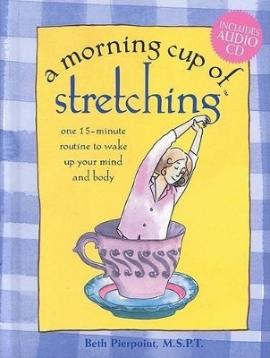 A Morning Cup of Stretching - Beth Pierpoint