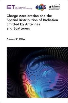 Charge Acceleration and the Spatial Distribution of Radiation Emitted by Antennas and Scatterers - Edmund K. Miller