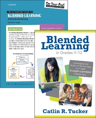 BUNDLE: Tucker: Blended Learning in Grades 4-12 + On-Your-Feet Guide to Blended Learning: Station Rotation - Catlin R. Tucker