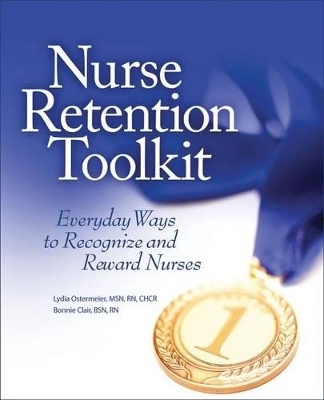 Nurse Retention Toolkit - Lidia Ostermeier, Bonnie Clair
