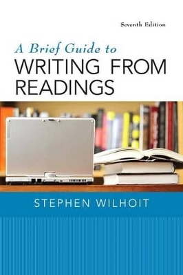 Brief Guide to Writing from Readings, A, Plus Mywritinglab with Pearson Etext -- Access Card Package - Stephen Wilhoit