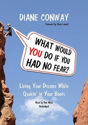 What Would You Do If You Had No Fear? - Diane Conway