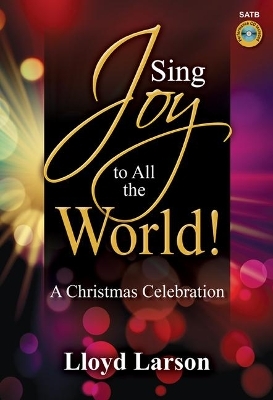 Sing Joy to All the World! - Satb Score with Performance CD - 