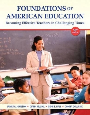 Foundations of American Education with Video-Enhanced Pearson Etext -- Access Card Package - James A Johnson, Dr Diann L Musial, Gene E Hall, Dr Donna M Gollnick