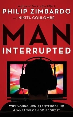 Man, Interrupted - Philip Zimbardo, Nikita Coulombe