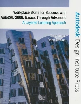 Workplace Skills for Success with AutoCAD 2009 - Gary Koser, Dean Zirwas