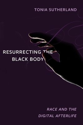 Resurrecting the Black Body - Tonia Sutherland