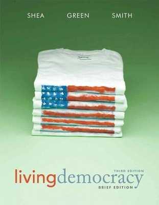 Living Democracy, Brief National Edition with MyPoliSciLab with eText -- Access Card Package - Daniel M. Shea, Christopher E. Smith, Joanne Connor Green