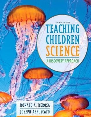 Teaching Children Science - Donald A DeRosa, Joseph A Abruscato