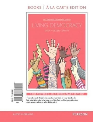 Living Democracy, 2014 Election Edition, Books a la Carte Edition Plus Revel -- Access Card Package - Daniel M Shea, Joanne Connor Green, Christopher E Smith