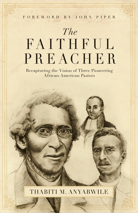 The Faithful Preacher (Foreword by John Piper) -  Thabiti M. Anyabwile