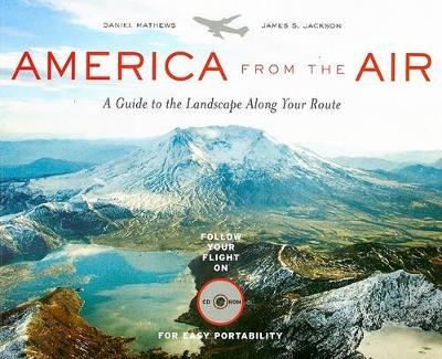 America from the Air - Daniel Mathews, Dr James S Jackson